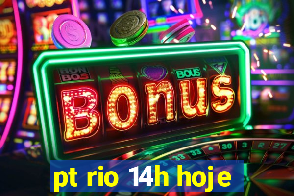 pt rio 14h hoje